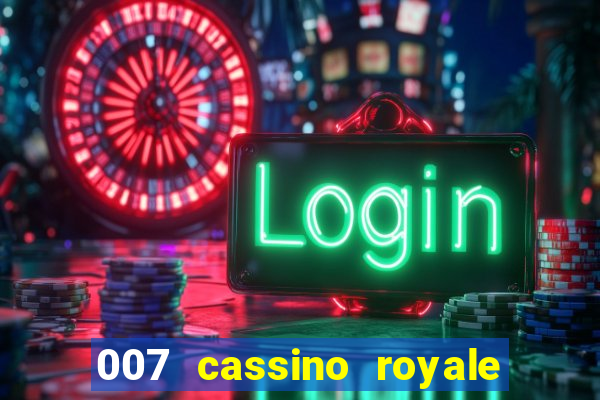 007 cassino royale completo dublado